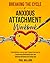 Breaking the Cycle of Anxious Attachment Workbook by Paul Ballard