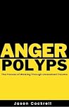Anger Polyps: The...