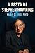 A Festa de Stephen Hawking ...