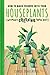 How to Make Friends with Your Houseplants (Without Creeping Them Out): The Hilarious, Must-Have Gift for Plant Lovers