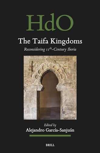 The Taifa Kingdoms: Reconsidering 11th-Century Iberia (Handbook of Oriental Studies. Section 1 The Near and Middle East, 189)