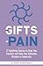 The Gifts of Pain: 31 Uplif...