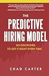 The Predictive Hiring Model: Six Disciplines to Get It Right Every Time