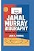 JAMAL MURRAY BIOGRAPHY by Jane K. Thomas