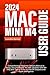 MAC MINI M4 USER GUIDE: Comprehensive Beginner Seniors Manual to Setup, Use and Master the 2024 Mac Desktop with M4 chip plus Tips & Tricks on macOS Sequoia and Apple Intelligence