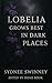 Lobelia Grows Best In Dark Places by Sydnee Swinney