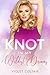 Knot in My Wildest Dreams P...