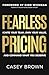 Fearless Pricing: Ignite Your Team, Own Your Value, and Command What You Deserve