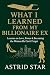 What I Learned From My Billionaire Ex by Astrid Star