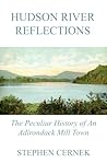 Hudson River Reflections: The Peculiar History of an Adirondack Mill Town Hudson River Reflections: The Peculiar History of an Adirondack Mill Town