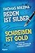 Reden ist Silber, Schreiben ist Gold: Wie auch du einen Bestseller schreiben kannst