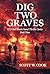 Dig Two Graves by Scott W. Cook