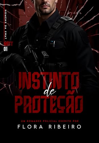Instinto de Proteção: Matt (HOMENS DA SWAT 01) (Portuguese Edition)