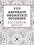 120 Abstract Geometric Coloring by First Flight Publishing Co.