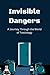 Invisible Dangers: A Journe...