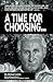 A Time For Choosing: by Mic...