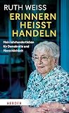 Erinnern heißt Handeln: Mein Jahrhundertleben für Demokratie und Menschlichkeit (German Edition)