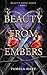 Beauty from Embers by Pamela   Hart