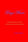 Tango Waves: Omega and Alpha dance in the dark to the song of evolutionary political economy