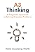 A3 Thinking: A Pragmatic Approach to Solving Everyday Problems
