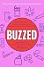 Buzzed: The Straight Facts About the Most Used and Abused Drugs from Alcohol to Ecstasy