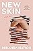 New Skin