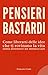 Pensieri bastardi: Come lib...