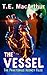 The Vessel by T. E. MacArthur