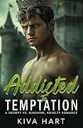 Addicted to Temptation: A Grumpy vs. Sunshine, Royalty Romance