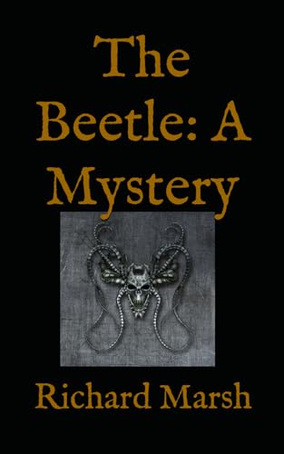 The Beetle: A Mystery: Classic Horror Fiction