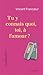 Tu y connais quoi, toi, à l'amour? by Vincent Francoeur Tu y connais quoi, toi, à l'amour? by Vincent Francoeur