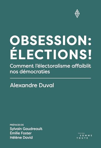 OBSESSION : ELECTIONS ! COMMENT L'ELECTORALISME AFFAIBLIT NOS (Paperback)