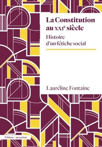 La Constitution au XXIème siècle: Histoire d'un fétiche social (Paperback)