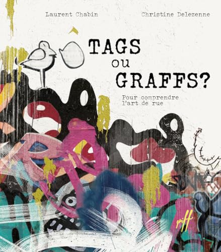 Tags ou graffs? Comprendre l'art de la rue. (Hardcover)