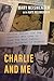 Charlie and Me: Charles Manson and the Reporter Who Came to Know the Most Famous Mass Murderer in History