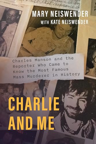 Charlie and Me: Charles Manson and the Reporter Who Came to Know the Most Famous Mass Murderer in History (Paperback)