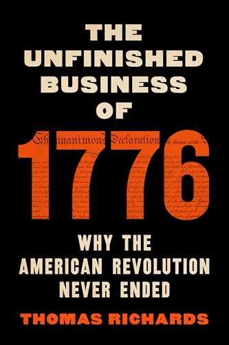 The Unfinished Business of 1776: Why the American Revolution Never Ended (Hardcover)
