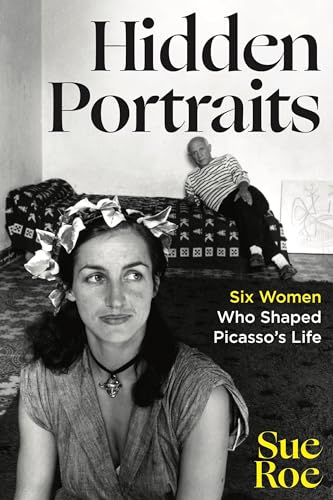 Hidden Portraits: Six Women Who Shaped Picasso's Life (Hardcover)