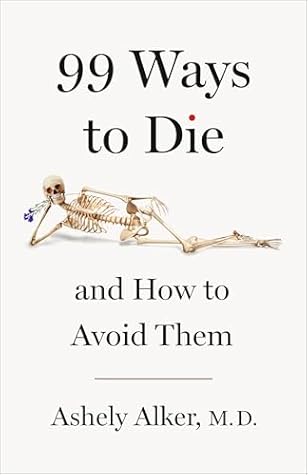 99 Ways to Die: And How to Avoid Them