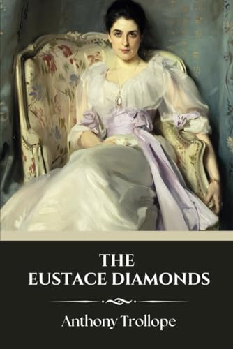 The Eustace Diamonds: The Third Novel in the Palliser Series