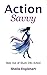 Action Savvy: Step Out of S...