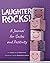 Laughter Rocks! A Journal for Smiles and Positivity by Roberta Gold