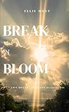 Break 'n Bloom: A...