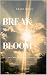 Break 'n Bloom: A Two Month Devotional