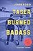 Taser-Burned Badass: A Short Story