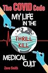 The COVID Code My Life in the Thrill Kill Medical Cult by Zowe Smith