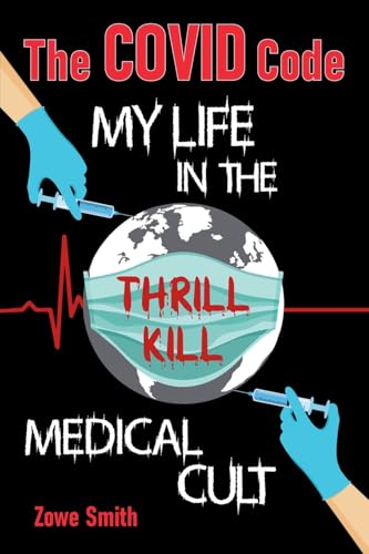 The COVID Code My Life in the Thrill Kill Medical Cult (Paperback)