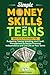 Simple Money Skills for Teens by Vincent C. Gilbert