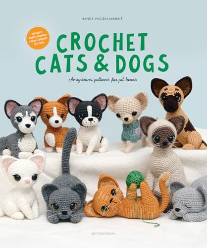 Crochet Cats & Dogs: 15 Amigurumi Patterns for Pet Lovers (Paperback)