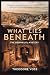 What Lies Beneath by Theodore Voss
